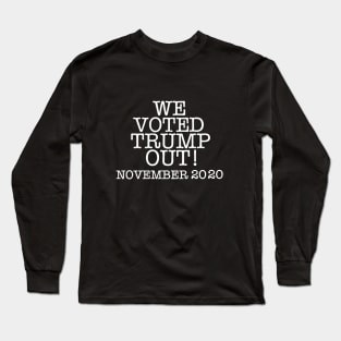 WE VOTED TRUMP OUT! (Ghost version) Long Sleeve T-Shirt